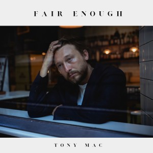 收聽Tony Mac的Fair Enough歌詞歌曲