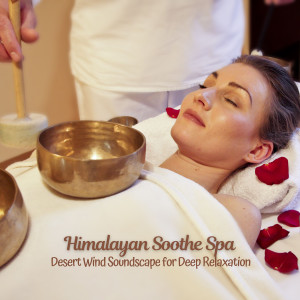 Himalayan Soothe Spa: Desert Wind Soundscape for Deep Relaxation dari amazing Spa Experience
