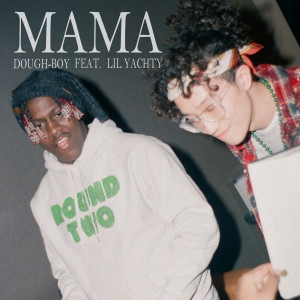 Dough-Boy的專輯Mama (feat. Lil Yachty)