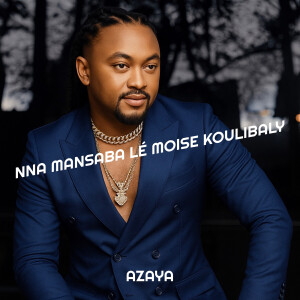 Listen to Nna Mansaba Lé Moise Koulibaly song with lyrics from Azaya