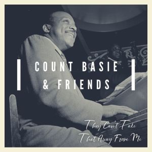 Al Hibbler with Count Basie & His Orchestra的專輯They Can't Take That Away From Me: Count Basie & Friends