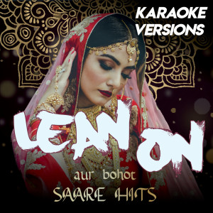Lean On Compilation aur bohot SAARE HITS (Karaoke Versions) (Explicit)