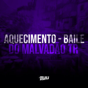 Aquecimento - Baile do Malvadão TR (Explicit) dari DJ Buiu