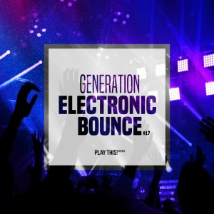 Album Generation Electronic Bounce, Vol. 17 from Various Artists