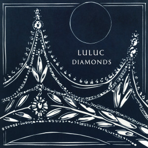 Luluc的專輯Diamonds