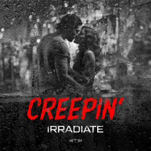 Irradiate的专辑Creepin'
