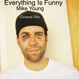 Mike Young的專輯Everything Is Funny: Mike Young's Greatest Hits