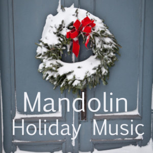 ดาวน์โหลดและฟังเพลง Have Yourself a Merry Little พร้อมเนื้อเพลงจาก Mandolin Christmas Music