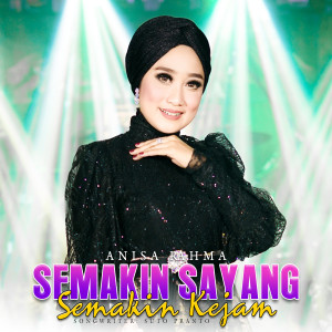 收听Anisa Rahma的Semakin Sayang Semakin Kejam歌词歌曲