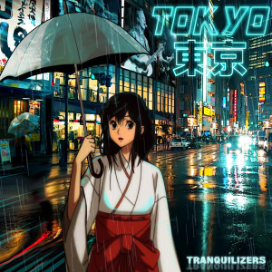 ดาวน์โหลดและฟังเพลง Tokyo พร้อมเนื้อเพลงจาก Tranquilizers