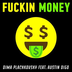 Album Fuckin Money (Explicit) from Dima Plachkovsky