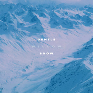 อัลบัม Gentle Snow ศิลปิน Willow