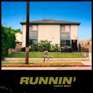 ดาวน์โหลดและฟังเพลง Runnin' พร้อมเนื้อเพลงจาก OvaEast Meech