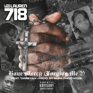 Listen to Have Mercy (Forgive Me 2) (Explicit) song with lyrics from losLAUREN 718