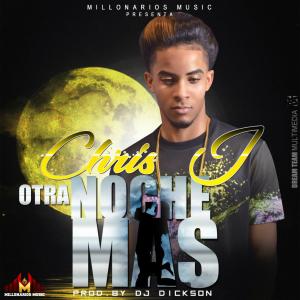 Listen to Otra Noche Más song with lyrics from Chris J