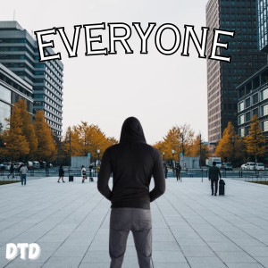 收听Dtd的Everyone歌词歌曲