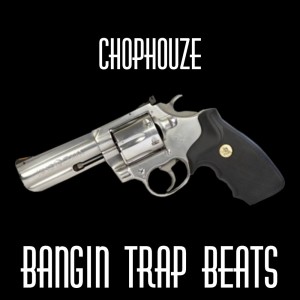 Chophouze的專輯Bangin' Trap Beats