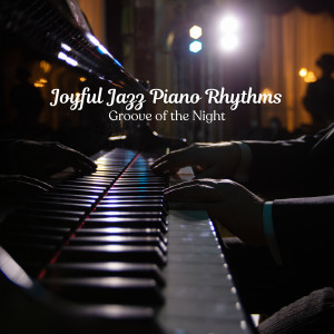 Joyful Jazz Piano Rhythms: Groove of the Night dari Night-Time Jazz