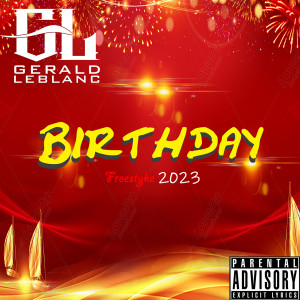ดาวน์โหลดและฟังเพลง Birthday Freestyle 2023 (Explicit) พร้อมเนื้อเพลงจาก Gerald LeBlanc