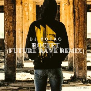 收聽DJ Potxo的Rocket (Future Rave Remix)歌詞歌曲