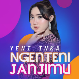 Dengarkan lagu Ngenteni Janjimu nyanyian Yeni Inka dengan lirik