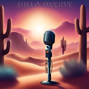 收聽Suelo Swerve的Goat Talk (Explicit)歌詞歌曲