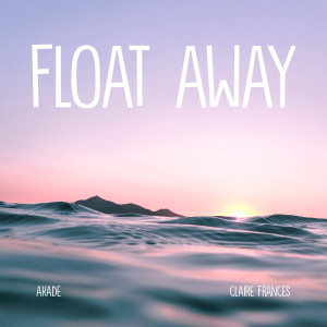 收聽Akade的Float Away歌詞歌曲
