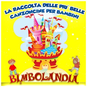 Various Artists的專輯Bimbolandia - La raccolta delle più belle canzoncince per bambini - 250 Brani