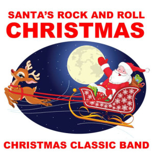 อัลบัม Santa's Rock and Roll Christmas ศิลปิน Christmas Classic Band