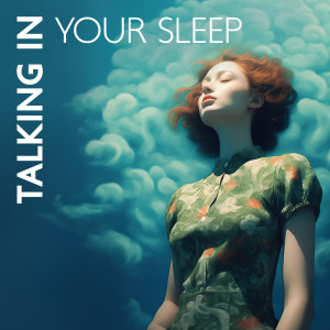 Talking in Your Sleep (Beauty Nap Music, Soft Sleep)