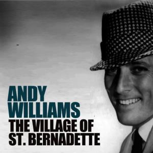 Andy Williams的專輯The Village of St. Bernadette