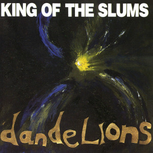 King Of The Slums的專輯Dandelions (Explicit)