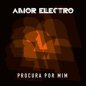 Listen to Procura por mim song with lyrics from Amor Electro