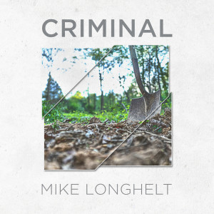 Listen to Criminal song with lyrics from Mike Longhelt
