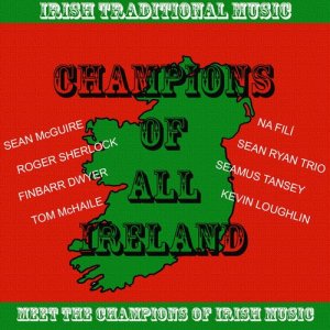 Various Artists的專輯Champions of All Ireland - Irish Traditional Music