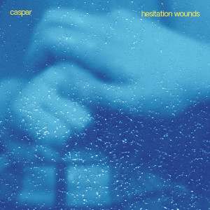 Caspar的专辑Hesitation Wounds