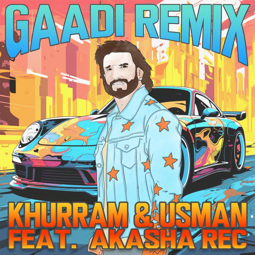 Gaadi (feat. Akasha Rec) [Khurram Remix]