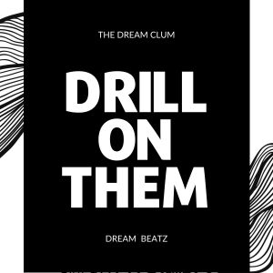 ดาวน์โหลดและฟังเพลง Drill on Them พร้อมเนื้อเพลงจาก Dream Beatz