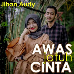 收聽Jihan Audy的Awas Jatuh Cinta歌詞歌曲