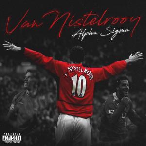 ดาวน์โหลดและฟังเพลง Van Nistelrooy (Explicit) พร้อมเนื้อเพลงจาก Alpha Sigma