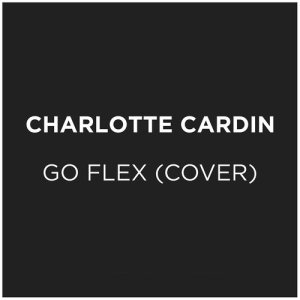 ดาวน์โหลดและฟังเพลง Go Flex (Post Malone Cover) (Explicit) พร้อมเนื้อเพลงจาก Charlotte Cardin