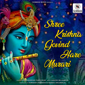 Dengarkan lagu Shree Krishna Govind Hare Murari nyanyian Raghunandan Panshikar dengan lirik