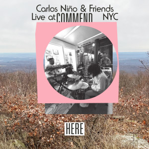 อัลบัม Live at Commend, NYC ศิลปิน Carlos Niño & Friends