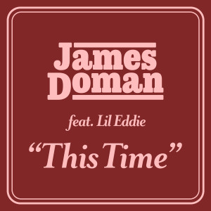 ดาวน์โหลดและฟังเพลง This Time (feat. Lil Eddie) พร้อมเนื้อเพลงจาก James Doman