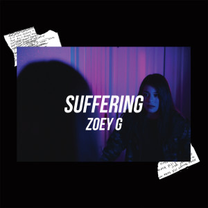 Dengarkan lagu Suffering nyanyian Zoey G dengan lirik