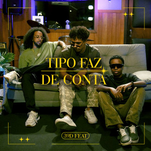 ดาวน์โหลดและฟังเพลง Tipo Faz de Conta พร้อมเนื้อเพลงจาก 39d. Studios