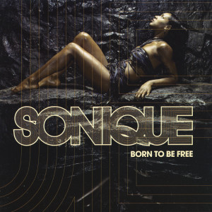 Born To Be Free dari Sonique