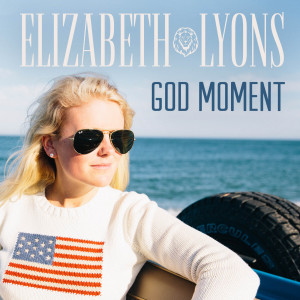 Dengarkan God Moment lagu dari Elizabeth Lyons dengan lirik