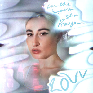 收聽LOUV的In the Form of a Prayer歌詞歌曲