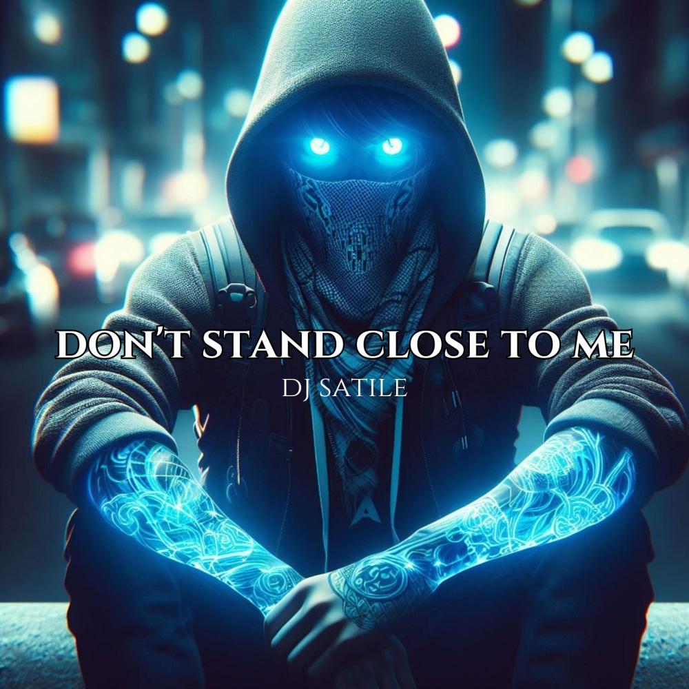 don't stand close to me